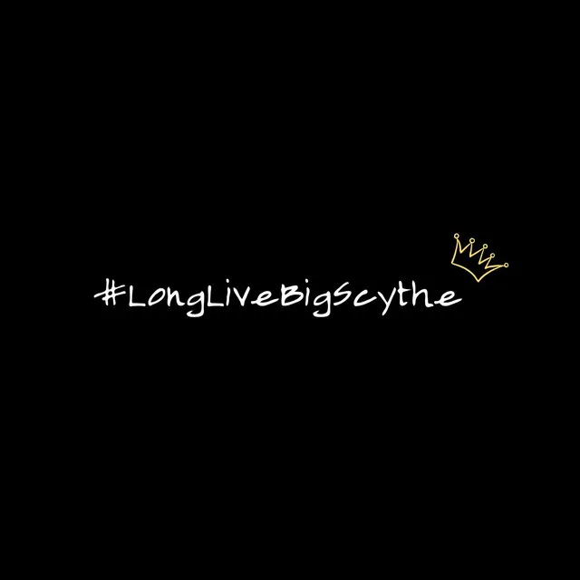 #LongLiveBigScythe