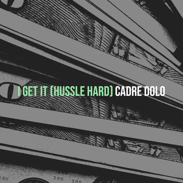 I Get It (Hussle Hard)