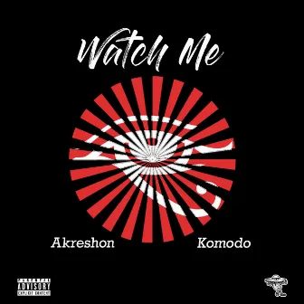 Watch Me by Komodo