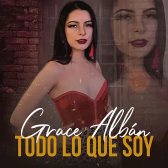 Todo Lo Que Soy by Grace Albán