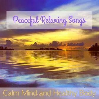 Calm Mind and Healthy Body – Peaceful Relaxing Songs by Liquid Relaxation