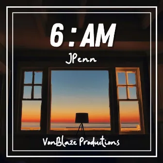 6 am by JPenn