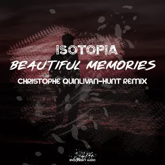 Beautiful Memories (Christophe Quinlivan-Hunt Remix) by Isotopia