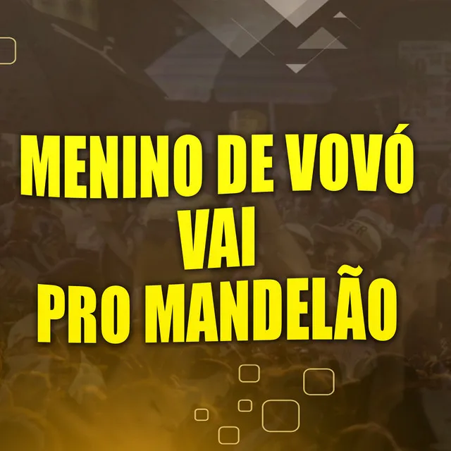 O Menino de Vovó Vai pro Mandelão