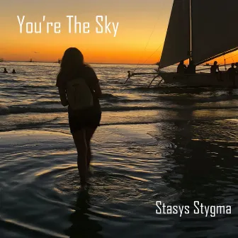 You're the Sky by Stasys Stygma