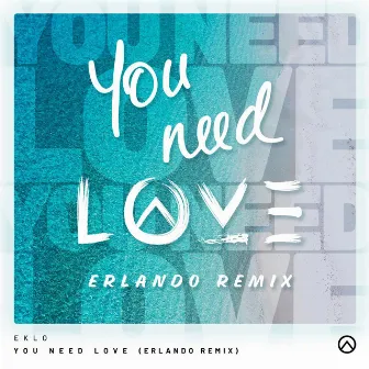 You Need Love (Erlando Remix) by Eklo