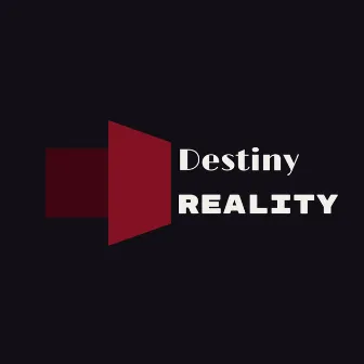 Reality by Destiny