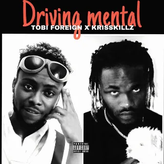 Driving Mental by YNGTOBI FOREIGN