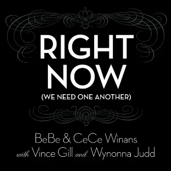 Right Now (We Need One Another) (with Vince Gill & Wynonna Judd) by Bebe & Cece Winans