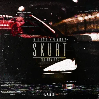 SKURT (Remixes) by Wild Boyz!