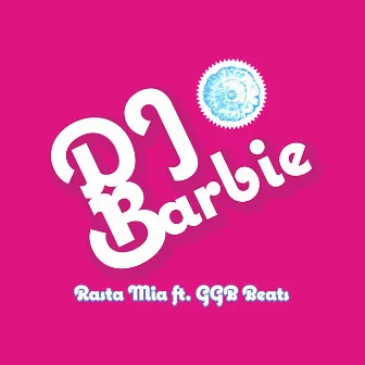 DJ Barbie by Rasta Mia