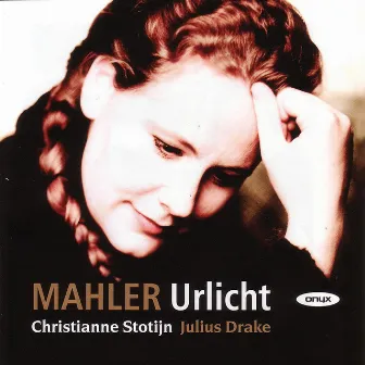 Mahler: Urlicht - Lieder by Christianne Stotijn