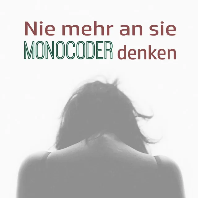 Nie mehr an sie denken