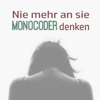 Nie mehr an sie denken by Monocoder