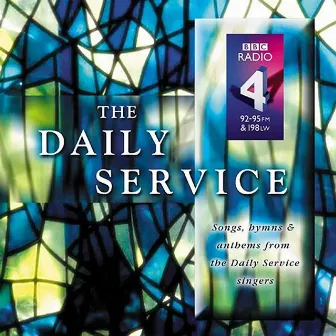 The Daily Service - Songs, Hymns & Anthems by BBC Radio 4 Daily Service Singers