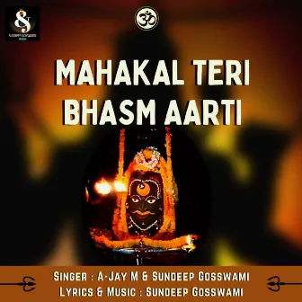 Mahakal Teri Bhasm Aarti by A-Jay M