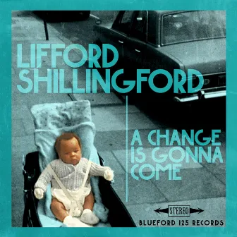 A Change Is Gonna Come by Lifford Shillingford