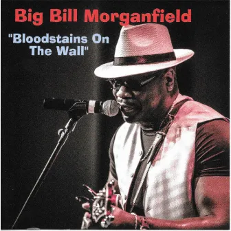 Bloodstains on the Wall by Big Bill Morganfield