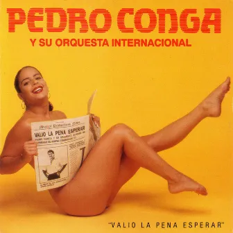 Valio La Pena Esperar by Pedro Conga Y Su Orquesta Internacional