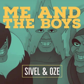 Me and the Boys by Sivel & Oze