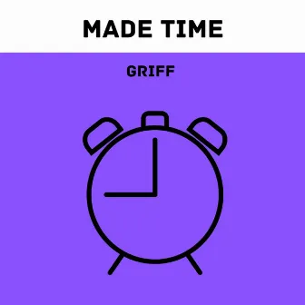 Made Time by Griff