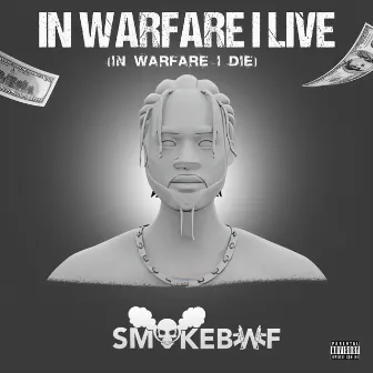 In Warfare I Live (In Warfare I Die) by Smoke BWF