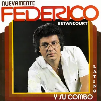 Nuevamente Federico y Su Combo by Federico Betancourt y su Combo Latino