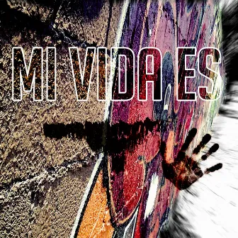 Mi Vida Es by Mentes Enfermas Dp