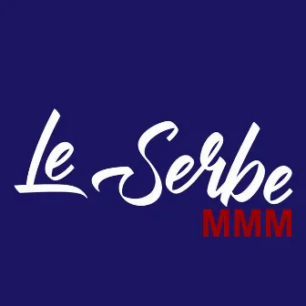 MMM by Le Serbe