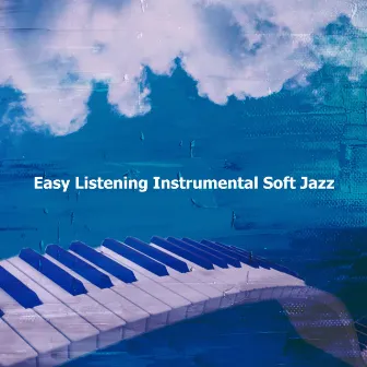 Easy Listening Instrumental Soft Jazz by Easy Listening Chilled Jazz