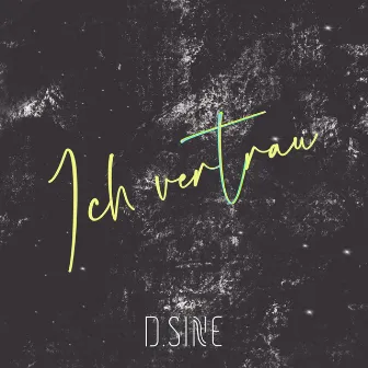 Ich vertrau by D.SINE