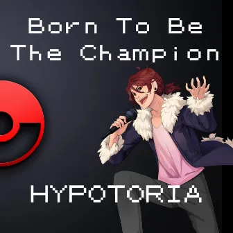 Born to Be the Champion by Hypotoria