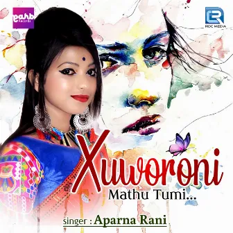 Xuworoni Mathu Tumi by Aparna Rani