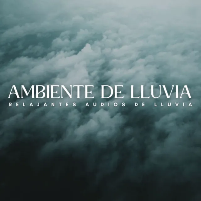 Ambiente De Lluvia: Relajantes Audios De Lluvia