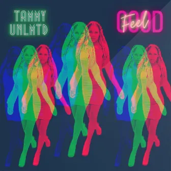 Feel Good by Tammy UNLMTD