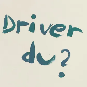 Driver Du? by August Heldt