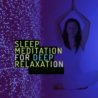 Sleep Meditation for Deep Relaxation by Deep Sleep Meditation and Relaxation