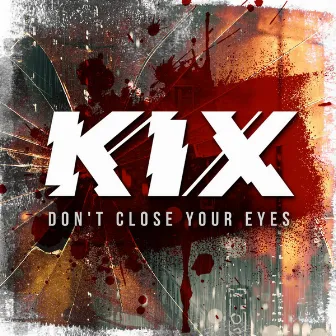 Don't Close Your Eyes by Kix