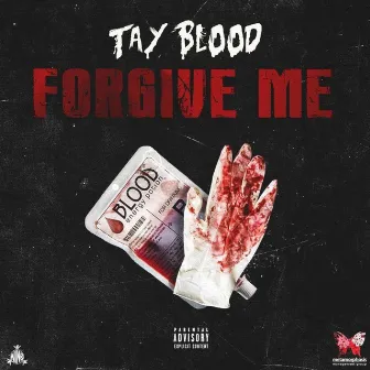 Forgive Me by Tay Blood