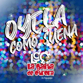 Oyela Como Suena by Lgo la Gaita de Otrora de Papupapa