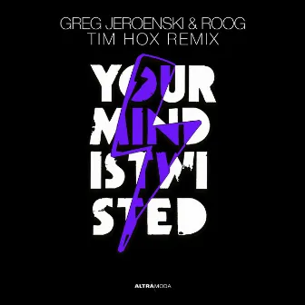 Your Mind Is Twisted (Tim Hox Remix) by Greg