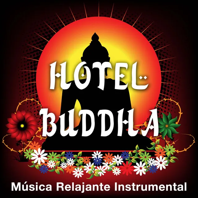 Hotel Buddha - Música Relajante Instrumental Ideal para Hotel, Restaurantes y para Ambientes Románticos