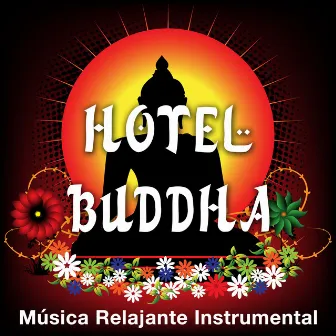 Hotel Buddha - Música Relajante Instrumental Ideal para Hotel, Restaurantes y para Ambientes Románticos by Cambodia Synthesis