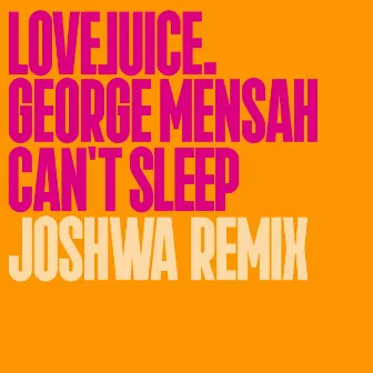 Can't Sleep (Joshwa Remix) by George Mensah