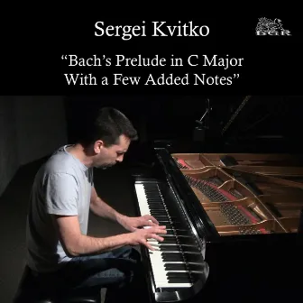 Bach's Prelude in C Major With a Few Added Notes by Sergei Kvitko