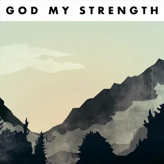 God My Strength by James and Rebekah Caggegi