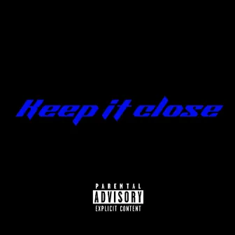 Keep It Close by Wan Billz