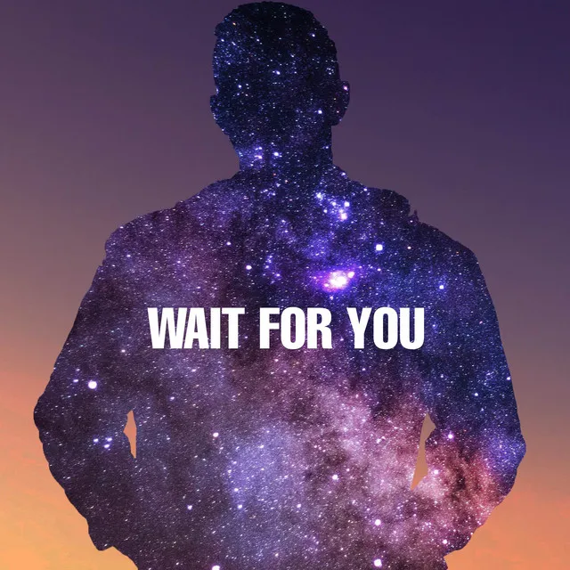 Wait for You