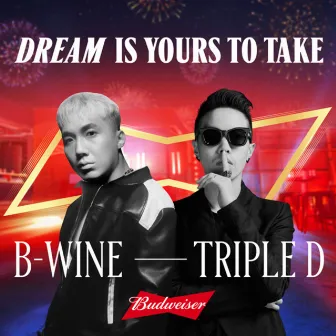 Dream Is Yours To Take by B-Wine