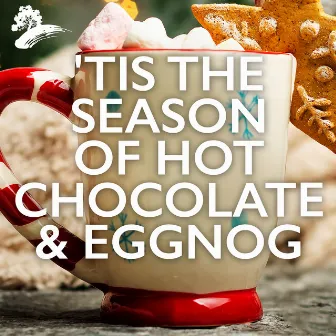 'Tis The Season Of Hot Chocolate & Eggnog by Craig Duncan